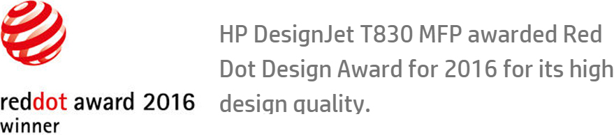 HP DesignJet T830 MFP awarded Red Dot Design Award for 2016 for its high design quality.